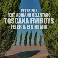Peter Fox ft. Adriano Celentano - Toscana Fanboys (FEIER & EIS Remix)