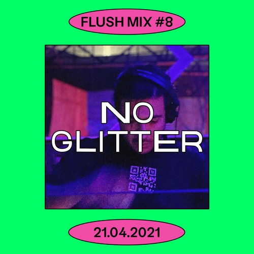 Stream Flush Mix #8 | NO GLITTER by Flush Community | Listen online for ...
