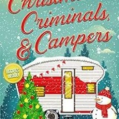 [PDF] Read Christmas, Criminals, and Campers (A Camper & Criminals Cozy Mystery Series Book 4) by To