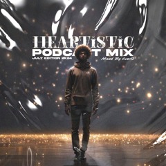 HEARTISTIC Podcast Mix July Edition 2K24 - Mixed By Over12
