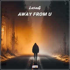 LasaG - Away From U ⚠️OUT NOW⚠️