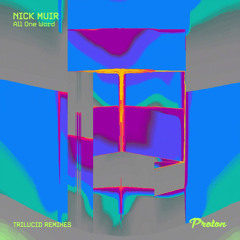 Nick Muir - All One Word (Trilucid 2AM Mix)