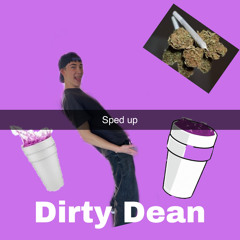 Dirty Dean (ft T-Boi n Dirty Dean) [Sped up]