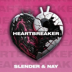 SLENDER & NAY - HEARTBREAKER