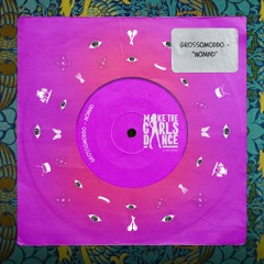 GROSSOMODDO - Nomad [Make The Girls Dance Records]