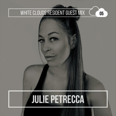 White Clouds Resident Guest Mix #005 Julie Petrecca
