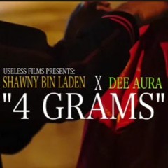 4 GRAMS - SHAWNY BINLADEN X DEE AURA (PROD. CASOK)