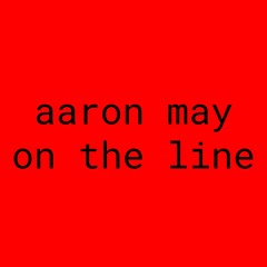 aaron may on the line