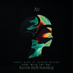 Idris Elba feat Shadow Boxxer - Girl With The Bat (Kevin Bell bootleg)
