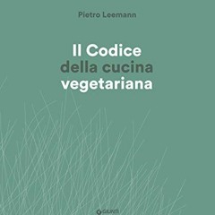 Il Codice della cucina vegetariana (Italian Edition) Ebook