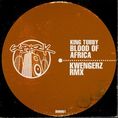 (FREE DOWNLOAD) King Tubby - Blood Of Africa (KWENGZ BOOTLEG)