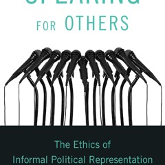 ⚡Read🔥PDF Speaking for Others: The Ethics of Informal Political Representation