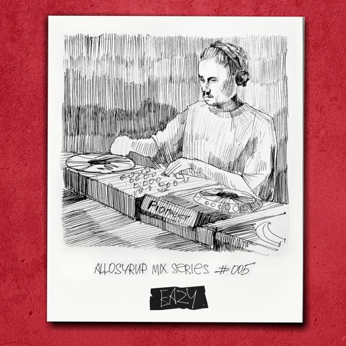 ALLOSYRUP MIX SERIES #005: EAZY