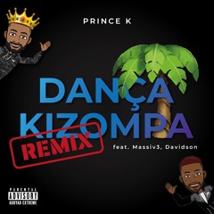 PrinceK - Dança Kizompa (feat Massiv3,Davidson)[Remix]