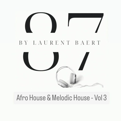 87 (by Laurent Baert) - Afro House & Melodic House - Vol 3 (27-02-24)