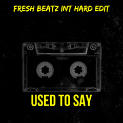 USED TO SAY - FRESH BEATZ INT REMIX