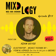 Mixology 17 – Focus Adam Beyer, ElectroTop (Sam Paganini, Joyhauser, Alignment), Mixes by Ysun & 2 Speed