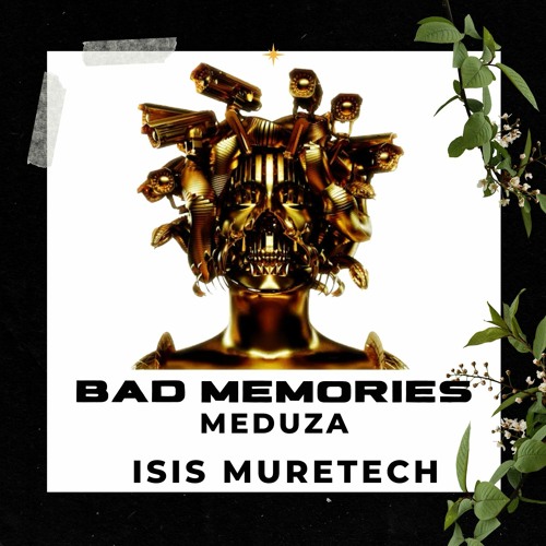 Bad Memories - Meduza - a. oliver (Isis Muretech msh) FREE DOWNLOAD