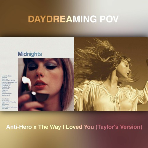 Anti-Hero x The Way I Loved You (Taylor's Version) - Taylor Swift (Mashup)