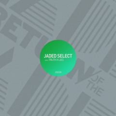 Jaded Select 038 w/ Return of the Jaded & TRUTH x LIES