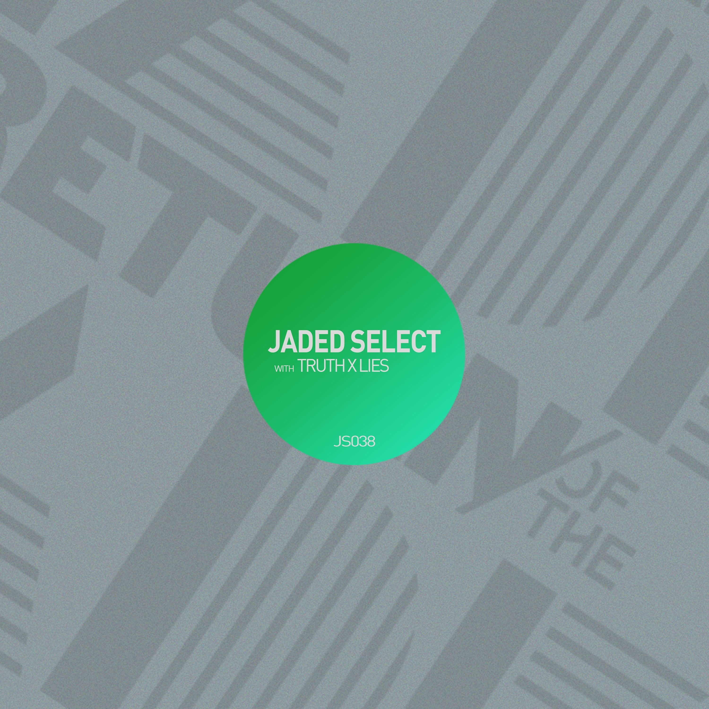Jaded Select 038 w/ Return of the Jaded & TRUTH x LIES episode artwork