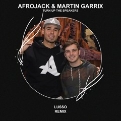 Afrojack & Martin Garrix - Turn Up The Speakers (LUSSO Remix) [FREE DOWNLOAD] Supported by Showtek!