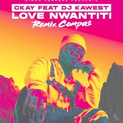 DJ Kawest - CKay Love Nwantiti (Remix Compas) Xtd Dj Maicky Instru Out