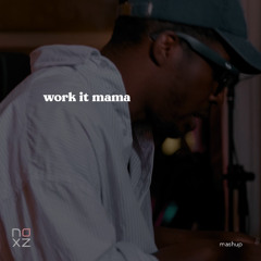 work it mama [mashup]