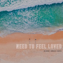Need To Feel Loved - Reverse Osmosis Remix