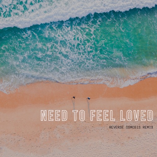 Need To Feel Loved - Reverse Osmosis Remix