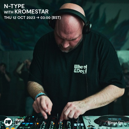 N-Type with Kromestar - 12th Oct 23 - Rinse Fm