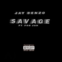 Jay Benzo - Savage(ft.FobJah)