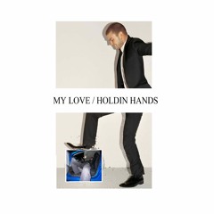 MY LOVE/ HOLDIN HANDS