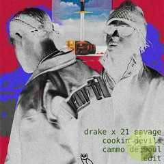 DRAKE x 21 SAVAGE - COOKIN DEVILS (CAMMO DE SOUL EDIT)