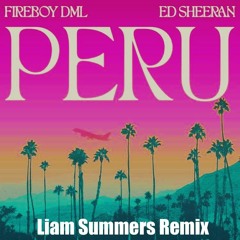 Fireboy DML - Peru Ft. Ed Sheeran (Liam Summers Remix)