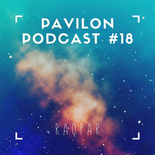 Pavilon Podcast #18 w/ Raqpar