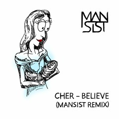 Cher -Believe (Mansist Remix)