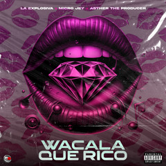 Wacala Que Rico