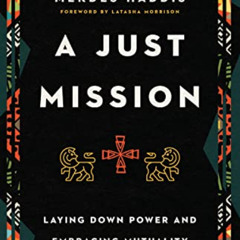 [VIEW] KINDLE 💌 A Just Mission: Laying Down Power and Embracing Mutuality by  Mekdes
