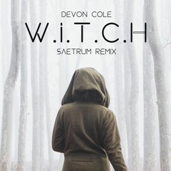 Devon Cole - W.I.T.C.H - (Saetrum remix)