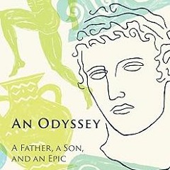 [@PDF] An Odyssey: A Father, A Son, and an Epic _  Daniel Mendelsohn (Author)  [*Full_Online]