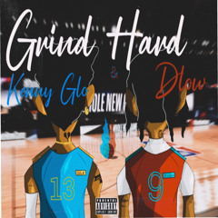grind hard Dlow & Kenny Glo