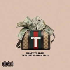 Money To Blow feat. Ryan Elli$