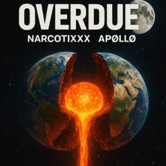 Overdue ft. NARCOTIXXX