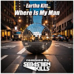 Eartha Kitt - Where Is My Man (Extended  Sebastien Kills Remix)