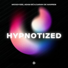 Moodygee, Adam Bü & Sarah De Warren - Hypnotized