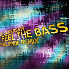 DJ Supersaw - Feel The Bass (Thelxinoë Remix)