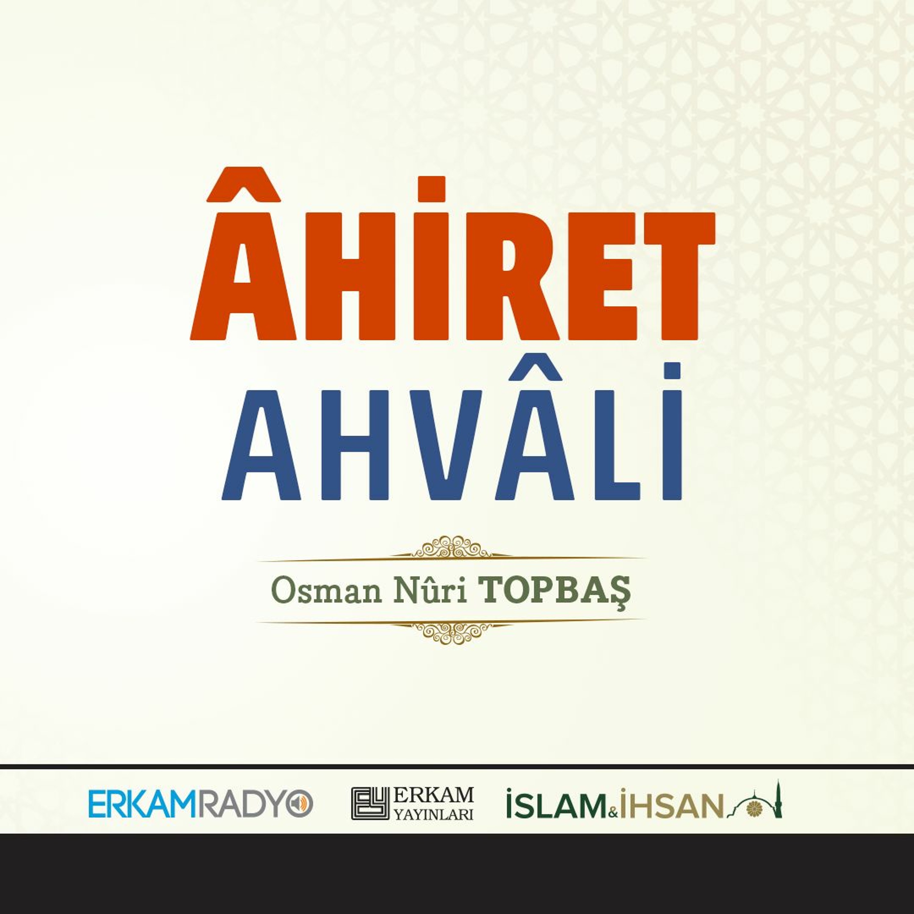 Ahiret Ahvali - Ahirette Neler Yaşanacak? (Ebediyet Yolculuğu 7 Sesli Kitap) - Osman Nuri Topbaş