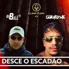 DESCE O ESCADAO ME ESPERA NO FIM DA VIELA - SILVA MC, MC RENATINHO FALCAO ( DJBill e DJGuilherme )