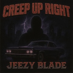 CREEP UP RIGHT